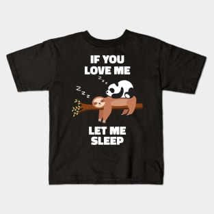 If you Love Me Let Me Sleep Sleeping Sloth and Panda Kids T-Shirt